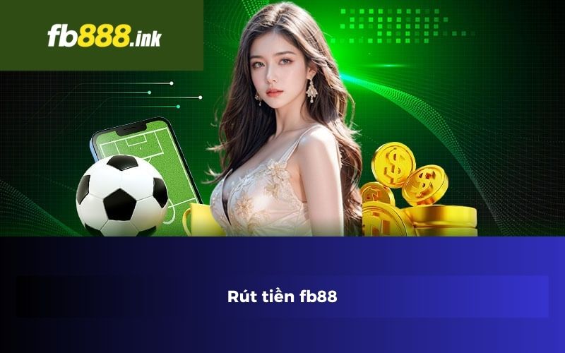 Rút Tiền Fb88