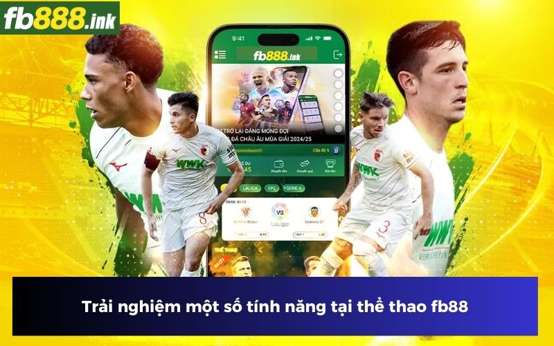 Trải nghiệm một số tính năng tại thể thao fb88